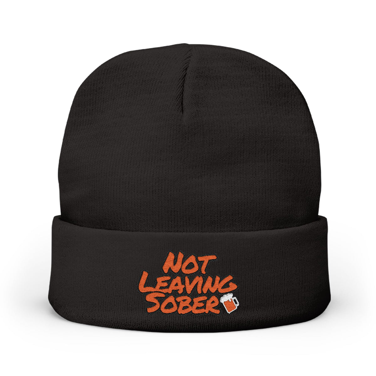 Not Leaving Sober embroidered beanie
